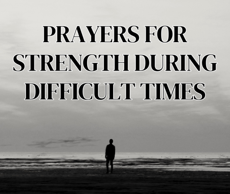 20 Powerful Prayers for Strength During Difficult Times