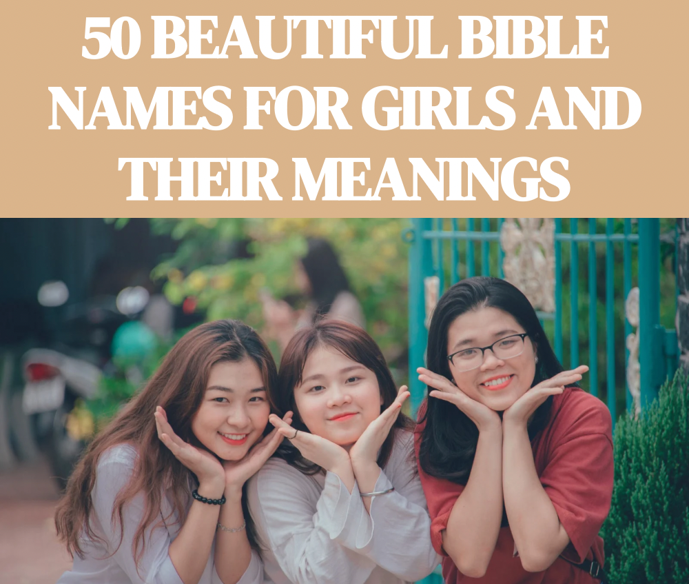 50 Beautiful Bible Names for Girls and Their Meanings