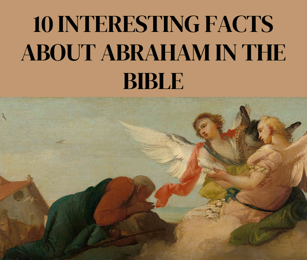 10 Interesting Facts About Abraham in the Bible