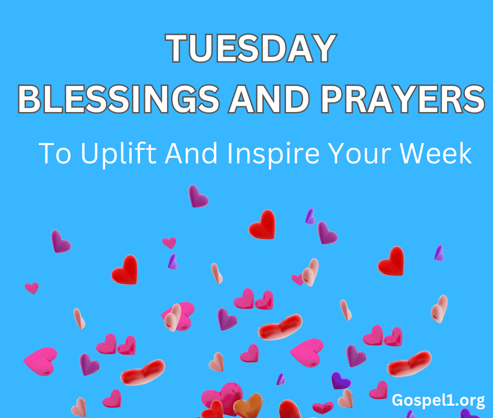 60 Tuesday Blessings and Prayers to Uplift and Inspire Your Week