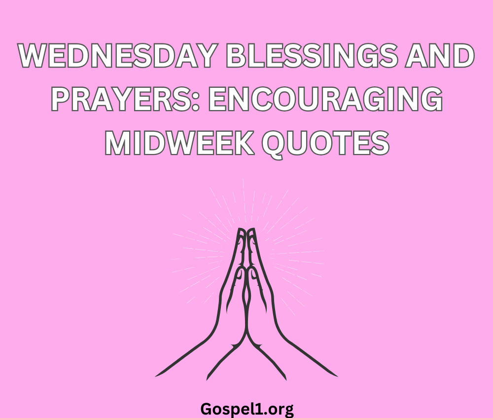 70 Wednesday Blessings and Prayers: Encouraging Midweek Quotes