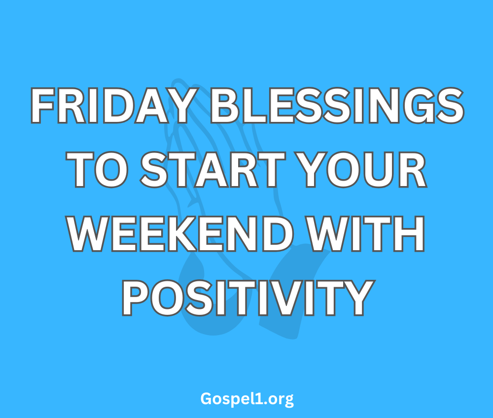 50 Friday Blessings to Start Your Weekend with Positivity