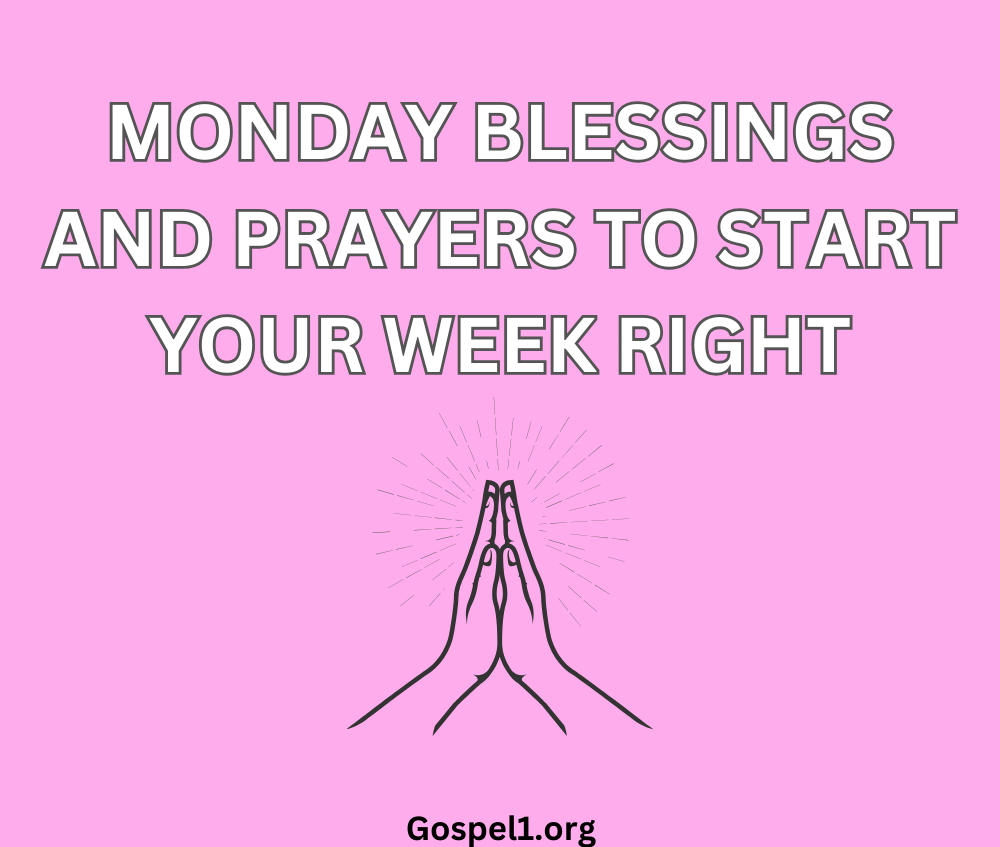 60 Monday Blessings and Prayers to Start Your Week Right