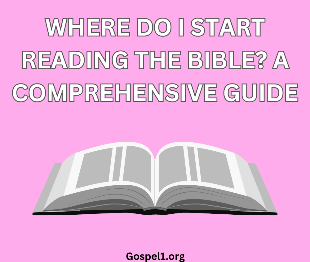 Where Do I Start Reading the Bible? A Comprehensive Guide