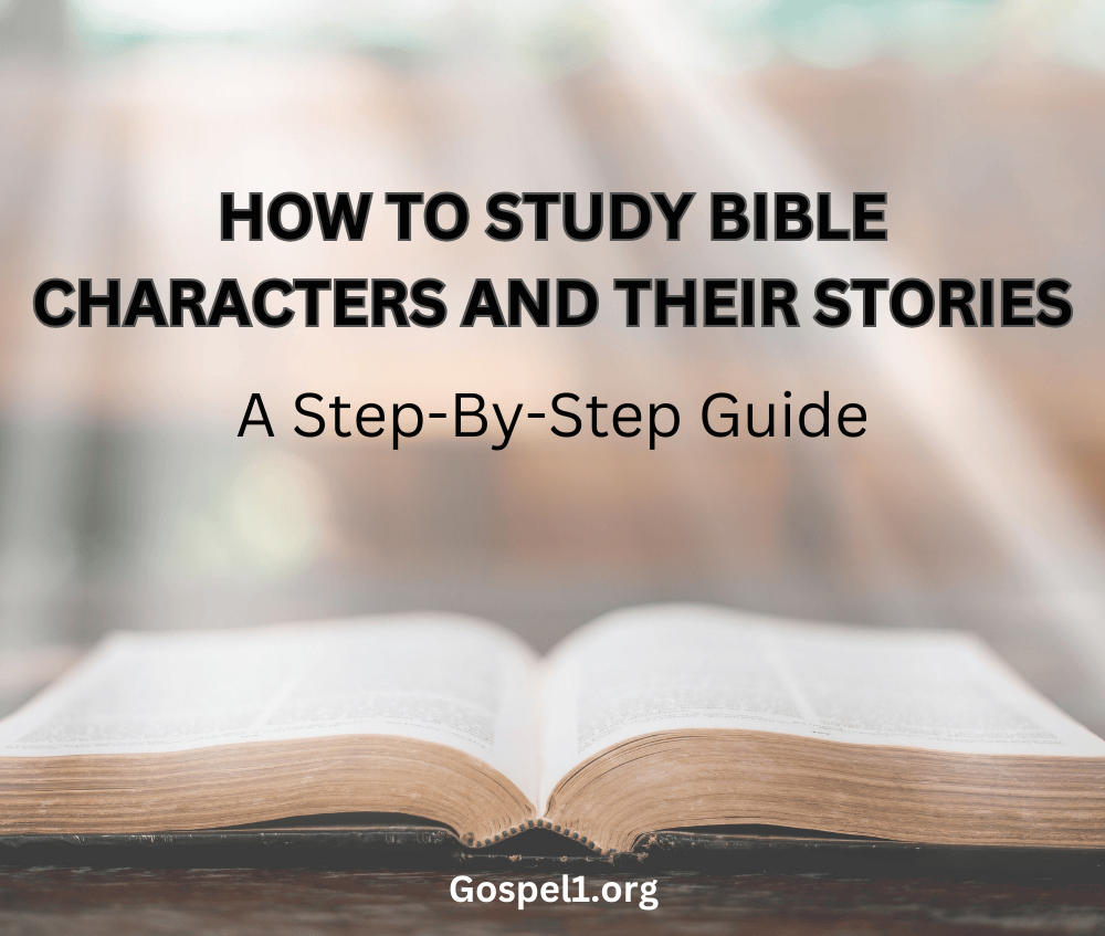 How to Study Bible Characters and Their Stories: A Step-by-Step Guide