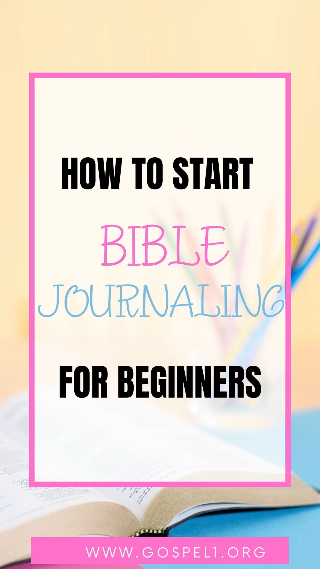 Bible Journaling For Beginners Tips For Getting Started Gospel1 Org